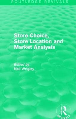 Store Choice, Store Location and Market Analysis (Routledge Revivals) 1