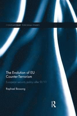 Raphael Bossong, Germany) Bossong, Raphael (The Institute for Peace Research and Security Policy (IFSH), Hamburg - Evolution of EU Counter-Terrorism, Häftad