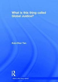 bokomslag What is this thing called Global Justice?