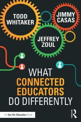 Todd Whitaker, Jeffrey Zoul, Jimmy Casas - What Connected Educators Do Differently, Häftad