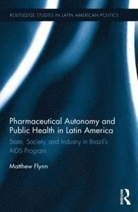 bokomslag Pharmaceutical Autonomy and Public Health in Latin America