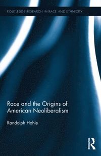 bokomslag Race and the Origins of American Neoliberalism