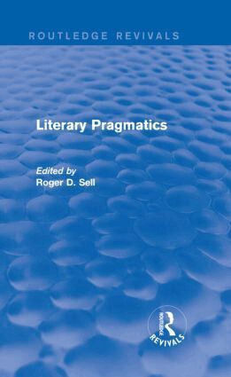 Roger D. Sell - Literary Pragmatics (Routledge Revivals), Inbunden