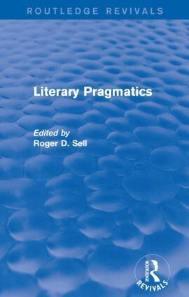 Roger D. Sell - Literary Pragmatics (Routledge Revivals), Häftad