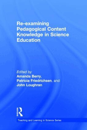 Amanda Berry, Patricia Friedrichsen, John Loughran - Re-examining Pedagogical Content Knowledge in Science Education, Inbunden