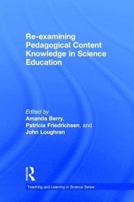 Re-examining Pedagogical Content Knowledge in Science Education 1