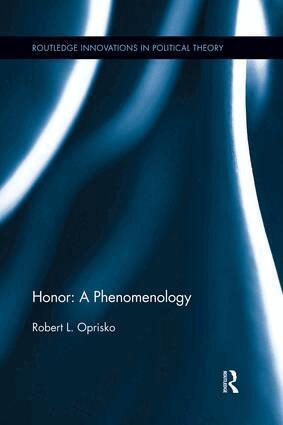 Robert L. Oprisko - Honor: A Phenomenology, Häftad