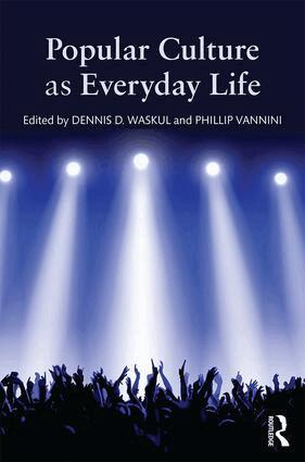 Dennis Waskul, Phillip Vannini - Popular Culture as Everyday Life, Häftad