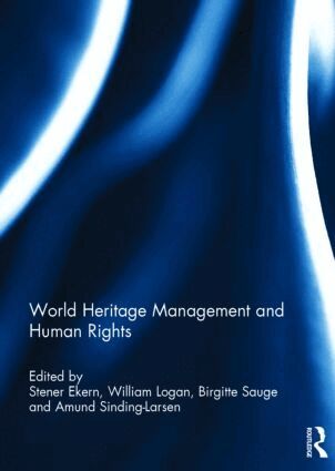 Stener Ekern, William Logan, Birgitte Sauge, Amund Sinding-Larsen - World Heritage Management and Human Rights, Inbunden