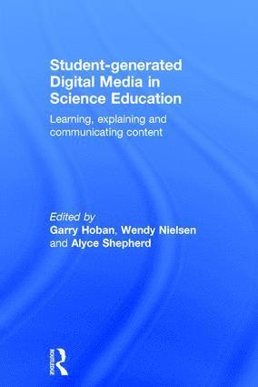 Garry Hoban, Wendy Nielsen, Alyce Shepherd, Australia) Hoban, Garry (University of Wollongong, Australia) Nielsen, Wendy (University of Wollongong - Student-generated Digital Media in Science Education, Inbunden
