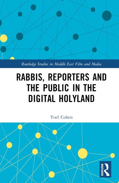 Yoel Cohen - Rabbis, Reporters and the Public in the Digital Holyland, Inbunden