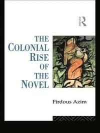 bokomslag The Colonial Rise of the Novel
