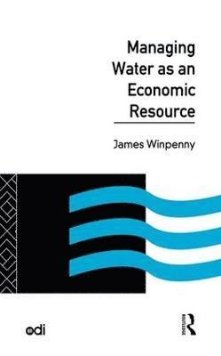James Winpenny - Managing Water as an Economic Resource, Inbunden
