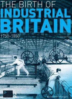 Kenneth Morgan - Birth of Industrial Britain, Inbunden