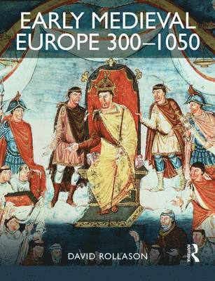 David Rollason - Early Medieval Europe 300-1050: The Birth of Western Society, Inbunden
