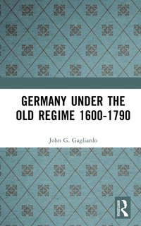 bokomslag Germany under the Old Regime 1600-1790