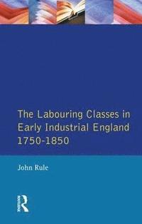 bokomslag The Labouring Classes in Early Industrial England, 1750-1850