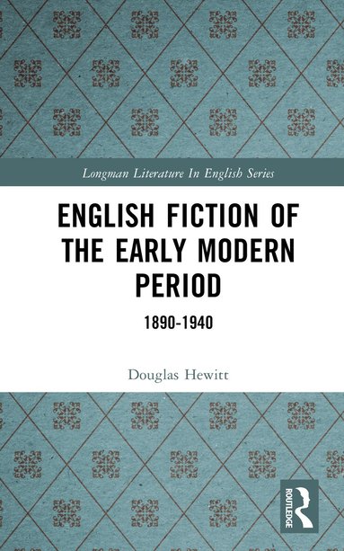 Douglas Hewitt - English Fiction of the Early Modern Period, Inbunden