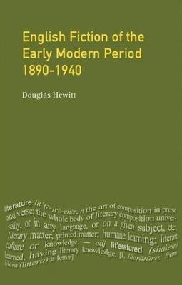 Douglas Hewitt - English Fiction of the Early Modern Period, Inbunden