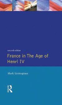 bokomslag France in the Age of Henri IV