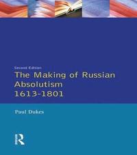 bokomslag The Making of Russian Absolutism 1613-1801