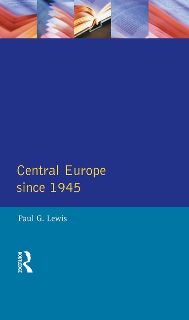 Paul G. Lewis - Central Europe Since 1945, Inbunden