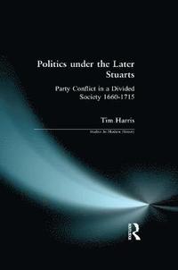 bokomslag Politics under the Later Stuarts