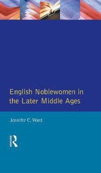 bokomslag English Noblewomen in the Later Middle Ages