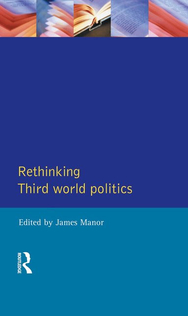 James Manor - Rethinking Third-World Politics, Inbunden