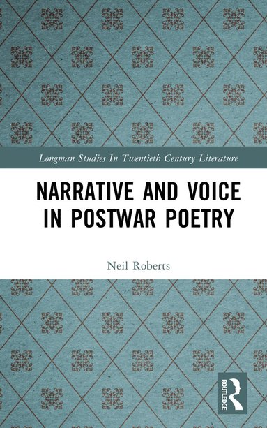Neil Roberts - Narrative and Voice in Postwar Poetry, Inbunden