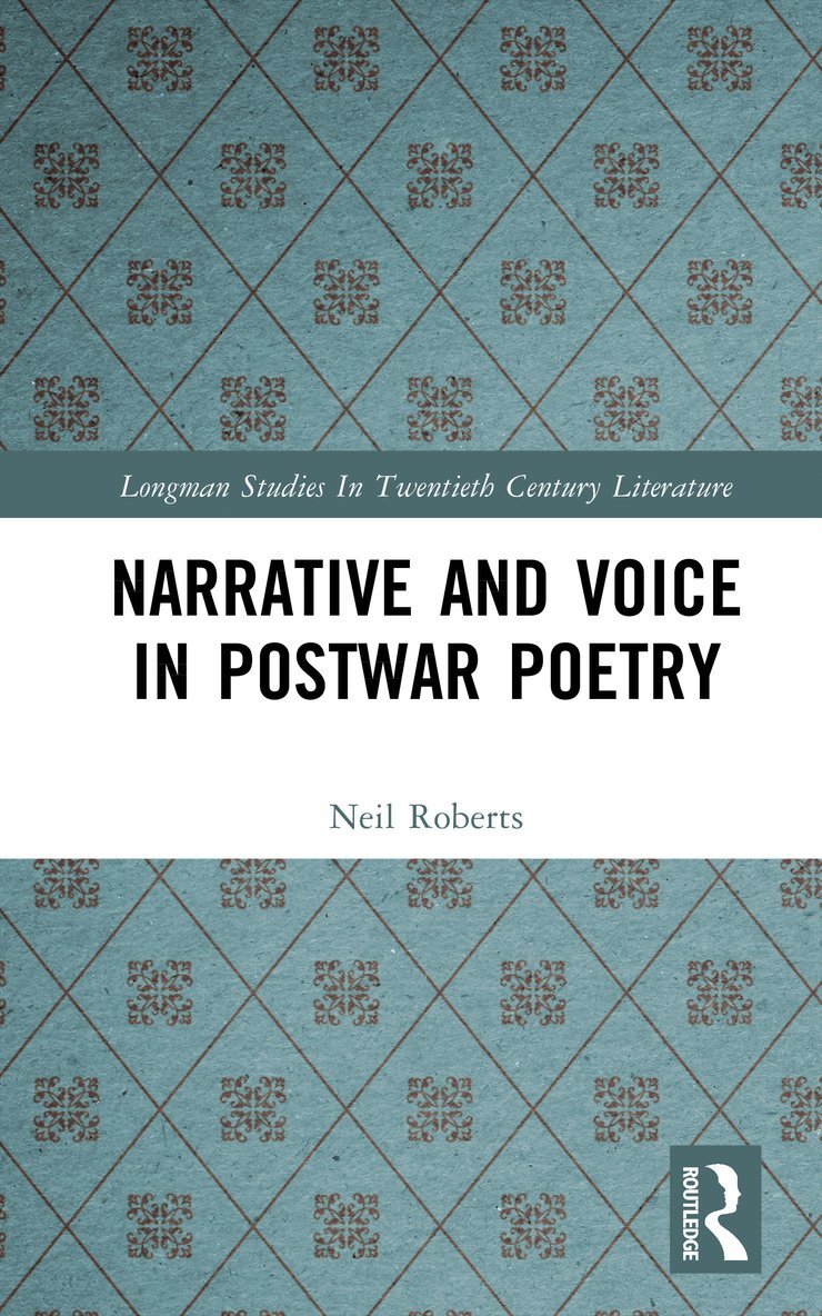 Neil Roberts - Narrative and Voice in Postwar Poetry, Inbunden