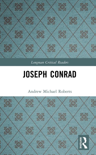 Andrew Michael Roberts - Joseph Conrad, Inbunden