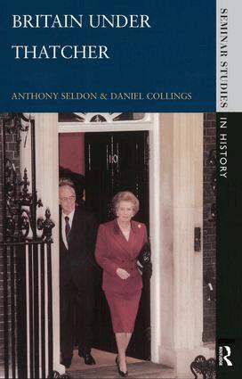 Anthony Seldon, Daniel Collings - Britain under Thatcher, Inbunden