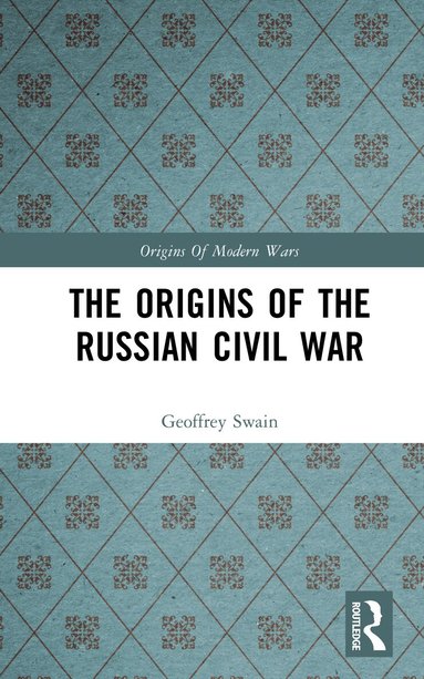 Geoffrey Swain - Origins of the Russian Civil War, Inbunden