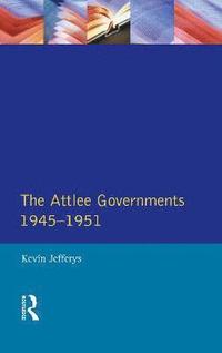 bokomslag The Attlee Governments 1945-1951
