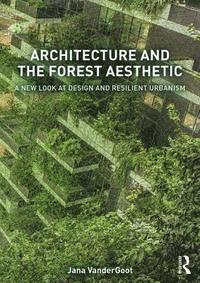 bokomslag Architecture and the Forest Aesthetic