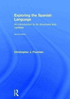 Christopher J. Pountain, UK) Pountain, Christopher J. (Queen Mary, Univeristy of London - Exploring the Spanish Language, Inbunden