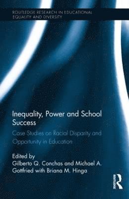 Gilberto Conchas, Michael Gottfried, USA) Conchas, Gilberto (University of California at Irvine, USA) Gottfried, Michael (University of Santa Barbara - Inequality, Power and School Success, Inbunden