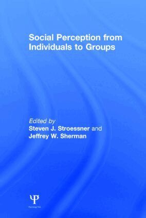 Steven J. Stroessner, Jeffrey W. Sherman - Social Perception from Individuals to Groups, Inbunden