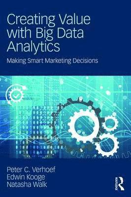 Creating Value with Big Data Analytics 1