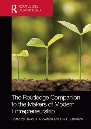 David Audretsch, Erik Lehmann - Routledge Companion to the Makers of Modern Entrepreneurship, Inbunden