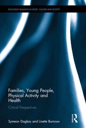Symeon Dagkas, Lisette Burrows - Families, Young People, Physical Activity and Health, Inbunden