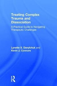 bokomslag Treating Complex Trauma and Dissociation