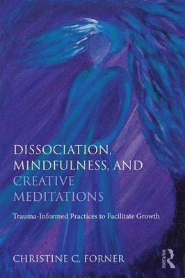 bokomslag Dissociation, Mindfulness, and Creative Meditations