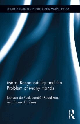 Ibo van de Poel, Lambèr Royakkers, Sjoerd D. Zwart - Moral Responsibility and the Problem of Many Hands, Inbunden