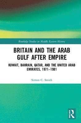 bokomslag Britain and the Arab Gulf after Empire