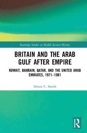 bokomslag Britain and the Arab Gulf after Empire