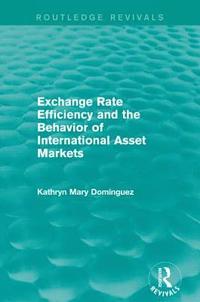 bokomslag Exchange Rate Efficiency and the Behavior of International Asset Markets (Routledge Revivals)