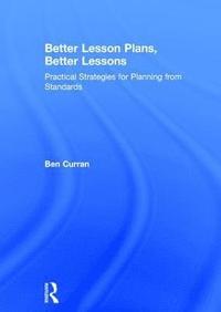 bokomslag Better Lesson Plans, Better Lessons