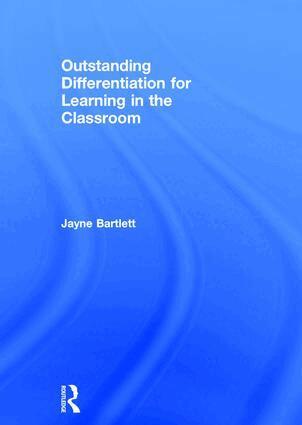Jayne Bartlett - Outstanding Differentiation for Learning in the Classroom, Inbunden
